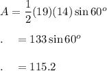 A=\dfrac{1}{2}(19)(14) \sin 60^o\\\\.\quad =133\sin 60^o\\\\.\quad =115.2