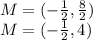 M=(-\frac{1}{2},\frac{8}{2})\\M=(-\frac{1}{2},4)