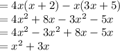 = 4x(x + 2) - x(3x + 5) \\  = 4 {x}^{2}  + 8x - 3 {x}^{2}  - 5x \\  = 4 {x}^{2}  - 3 {x}^{2}  + 8x - 5x \\  =  {x}^{2}  + 3x \\