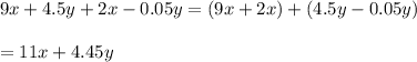 9x+4.5y+2x-0.05y=(9x+2x)+(4.5y-0.05y)\\\\=11x+4.45y