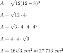 A=\sqrt{12(12-8)^3}\\\\ A=\sqrt{12\cdot4^3}\\\\ A=\sqrt{3\cdot4\cdot4\cdot4^2}\\\\A=4\cdot4\cdot\sqrt{3}\\\\A=16\sqrt3\ cm^2\approx27.713\ cm^2