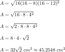 A=\sqrt{16(16-8)(16-12)^2}\\\\ A=\sqrt{16\cdot8\cdot4^2}\\\\ A=\sqrt{2\cdot8\cdot8\cdot4^2}\\\\ A=8\cdot4\cdot\sqrt2\\\\ A=32\sqrt2\ cm^2\approx45.2548\ cm^2