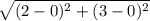 \sqrt{(2-0)^{2}+(3-0)^{2}  }
