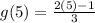 g(5)=\frac{2(5)-1}{3}