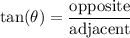 \displaystyle \mathrm{tan(\theta) = \frac{opposite }{adjacent} }