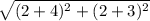 \sqrt{(2+4)^2+(2+3)^2}