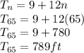 T_n = 9+12n\\T_{65} = 9 + 12(65)\\T_{65} = 9+780\\T_{65} = 789 ft