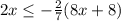 2x \leq -  \frac{2}{7} (8x + 8)