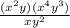 \frac{(x^{2}y)(x^{4}y^{3})}{xy^{2}}