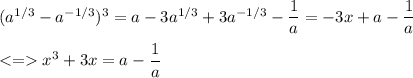 (a^{1/3}-a^{-1/3})^3=a-3a^{1/3}+3a^{-1/3}-\dfrac{1}{a}=-3x+a-\dfrac{1}{a}\\\\ x^3+3x=a-\dfrac{1}{a}