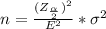 n  =  \frac{(Z_{\frac{\alpha }{2}})^2}{E^2}  *  \sigma^2