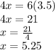 4x=6(3.5)\\4x=21\\x=\frac{21}{4}\\ x= 5.25