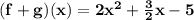\bold{(f+g)(x)=2x^2+\frac32x-5}