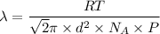 \lambda = \dfrac{RT}{\sqrt{2} \pi \times d^2 \times N_A \times P}