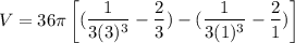 V = 36 \pi \begin {bmatrix} ( \dfrac{1}{3(3)^3}- \dfrac{2}{3}) - ( \dfrac{1}{3(1)^3}- \dfrac{2}{1})    \end {bmatrix}