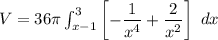 V  =  36 \pi \int ^3_{x-1} \begin {bmatrix}  - \dfrac{1}{x^4}+ \dfrac{2}{x^2} \end {bmatrix} \ dx