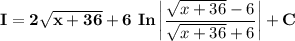\mathbf{I =2{\sqrt{x+36}} + 6 \  In \begin {vmatrix}  \dfrac{{\sqrt{x+36}}-6}{{\sqrt{x+36}}+6}\end {vmatrix}+ C}