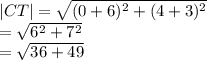|CT|  =  \sqrt{ ({0 + 6})^{2}  +  ({4 + 3})^{2} }  \\  =  \sqrt{ {6}^{2} +  {7}^{2}  }  \\  =  \sqrt{36 + 49}