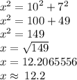 {x}^{2}  =  {10}^{2}  +  {7}^{2}  \\  {x}^{2}  = 100 + 49 \\  {x}^{2}  = 149 \\ x =  \sqrt{149}  \\ x = 12.2065556 \\ x  \approx \: 12.2