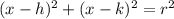 (x-h)^2+(x-k)^2= r^2