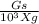 \frac{Gs}{10^3 X g}
