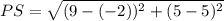 PS = \sqrt{(9 - (-2))^2 + (5 - 5)^2}