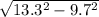 \sqrt{13.3^2 - 9.7^2}
