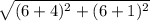 \sqrt{(6+4)^2 +(6+1)^2}