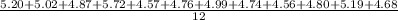 \frac{5.20+5.02+ 4.87+5.72+ 4.57+ 4.76+4.99+ 4.74+ 4.56+ 4.80+5.19+ 4.68}{12}