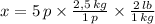 x = 5\,p \times \frac{2,5\,kg}{1\,p}\times \frac{2\,lb}{1\,kg}