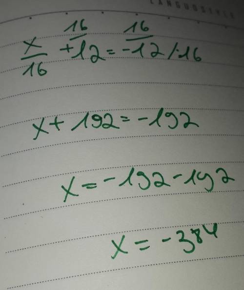 Solve the equation: x / 16 + 12 =(-12)