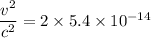 \dfrac{v^2}{c^2} =  2 \times 5.4 \times 10^{-14}