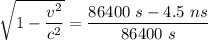 \sqrt{1- \dfrac{v^2}{c^2}  }= \dfrac{86400 \ s  - 4.5 \ ns}{86400 \ s}