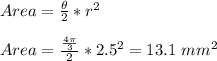 Area=\frac{\theta}{2}*r^2\\ \\Area=\frac{\frac{4\pi}{3} }{2} *2.5^2=13.1\ mm^2\\