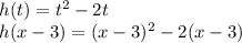 h(t)=t^2-2t\\h(x-3)=(x-3)^2-2(x-3)