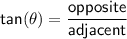 \sf \displaystyle tan (\theta)=\frac{opposite}{adjacent}