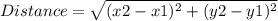 Distance = \sqrt{(x2-x1)^2 + (y2-y1)^2}