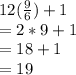 12(\frac{9}{6})+1\\ = 2*9+1\\=18+1\\=19