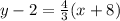 y-2=\frac{4}{3}(x+8)