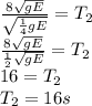 \frac{8\sqrt{gE} }{\sqrt{\frac{1}{4}gE } }  = T_{2} \\\frac{8\sqrt{gE} }{\frac{1}{2}\sqrt{gE} } } } = T_{2} \\ 16 = T_{2} \\T_{2}  = 16 s