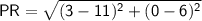\sf\:PR=\sqrt{(3-11)^2+(0-6)^2}
