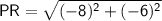 \sf\:PR=\sqrt{(-8)^2+(-6)^2}