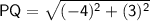 \sf\:PQ=\sqrt{(-4)^2+(3)^2}