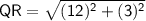 \sf\:QR=\sqrt{(12)^2+(3)^2}