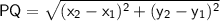 \sf\:PQ=\sqrt{(x_2-x_1)^2+(y_2-y_1)^2}
