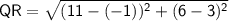 \sf\:QR=\sqrt{(11-(-1))^2+(6-3)^2}