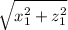 $ \sqrt{x_1^2 + z_1^2} $