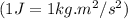 (1J=1kg.m^2/s^2)