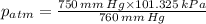 p_{atm} = \frac{750\,mm\,Hg\times 101.325\,kPa}{760\,mm\,Hg}