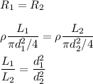 R_1=R_2\\\\\rho\dfrac{L_1}{\pi d_1^2/4}=\rho\dfrac{L_2}{\pi d_2^2/4}\\\\\dfrac{L_1}{L_2}=\dfrac{d_1^2}{d_2^2}